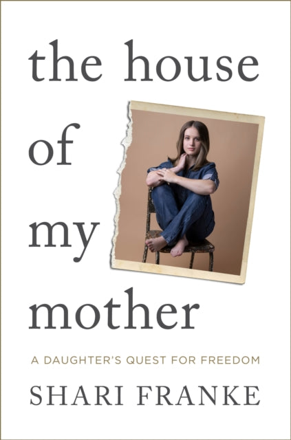 The House of My Mother : The Sunday Times bestselling memoir about a daughter's quest for freedom - 9781398547841