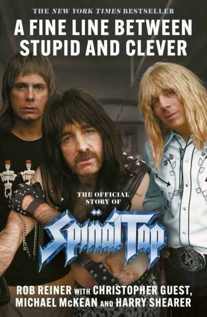 A Fine Line between Stupid and Clever : The Story of Spinal Tap