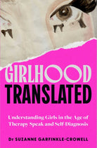 Girlhood, Translated : Understanding Girls in the Age of Therapy Speak and Self-Diagnosis