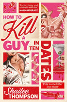 How to Kill a Guy in Ten Dates : Scream meets 00s romcom in this must-have sexy, funny and scary slasher romcom