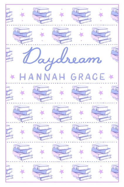 Daydream: Deluxe Edition Hardcover : The #1 global and Sunday Times bestselling author of ICEBREAKER and WILDFIRE - 9781398553057