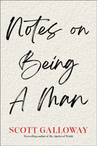 Notes on Being a Man : The bestselling manual for modern masculinity from the world-famous podcaster and author