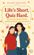 Life's Short, Quiz Hard : The unofficial Gilmore Girls quiz book! - 9781398554764
