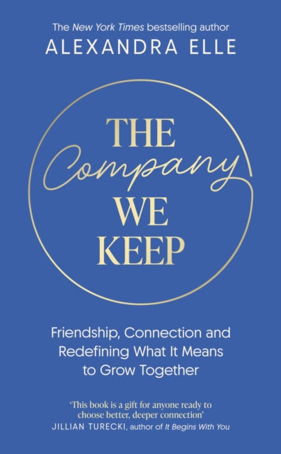 The Company We Keep : Alex Elle's radical guide to creating deeper connections
