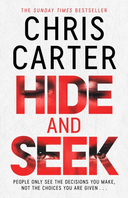 Hide and Seek : Chris Carter as you've never read him before: no murder, no gore - just pure, relentless suspense.