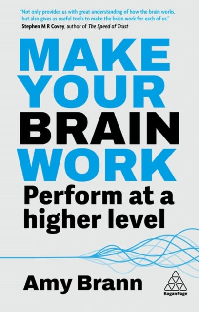 Make Your Brain Work : Perform at a Higher Level - 9781398622944