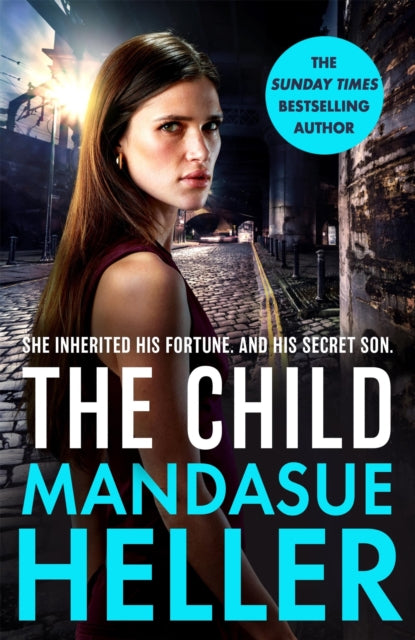 The Child : From the Sunday Times bestselling author comes a dark and explosive new thriller