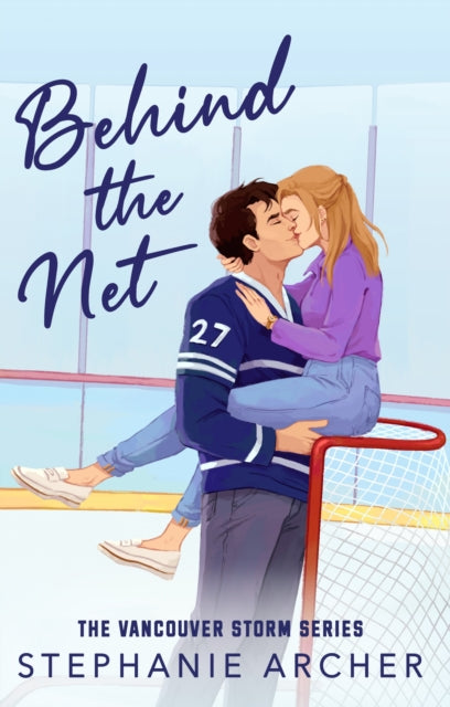 Behind The Net : A Grumpy Sunshine Hockey Romance (Vancouver Storm Book 1) - 9781398724259