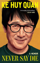 Never Say Die : A stunning memoir from the Oscar-winning star of Indiana Jones and the Temple of Doom, The Goonies, and Everything Everywhere All at Once