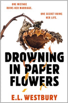 Drowning in Paper Flowers : The twisty domestic thriller of 2026 with the ending you won't see coming!