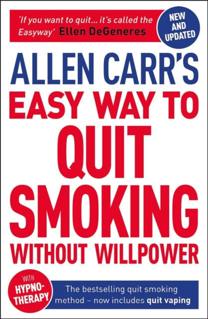 Allen Carr's Easy Way to Quit Smoking Without Willpower - Includes Quit Vaping : The Best-Selling Quit Smoking Method Now with Hypnotherapy - 9781398800441