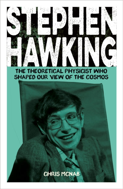 Stephen Hawking : The Theoretical Physicist Who Shaped Our View of the Cosmos - 9781398840249