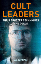 Cult Leaders : Their Sinister Techniques and Goals