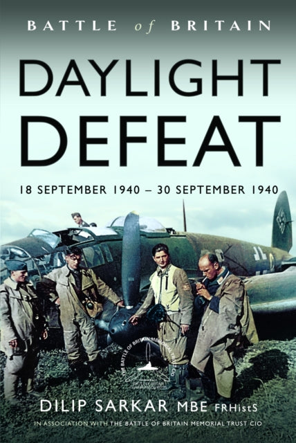 Battle of Britain Daylight Defeat : 18 September 1940 - 30 September 1940 - 9781399034647