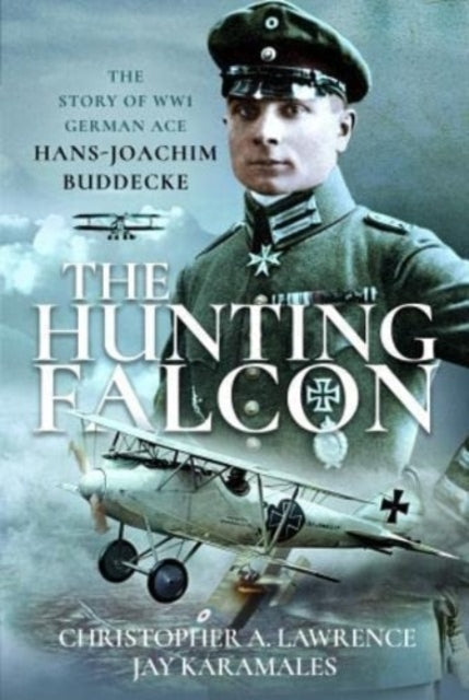 The Hunting Falcon : The Story of WW1 German Ace Hans-Joachim Buddecke - 9781399085014