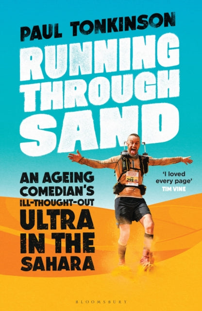 Running Through Sand : An Ageing Comedian’s Ill-Thought-Out Ultra in the Sahara