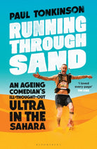 Running Through Sand : An Ageing Comedian’s Ill-Thought-Out Ultra in the Sahara