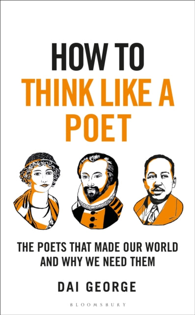 How to Think Like a Poet : The Poets That Made Our World and Why We Need Them - 9781399408301