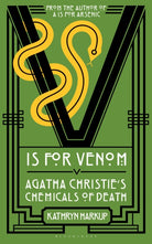 V is for Venom : Agatha Christie's Chemicals of Death