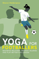 Yoga for Footballers : Maximise Recovery, Prevent Injuries and Play Better for Longer - 9781399418249