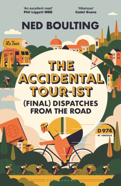 The Accidental Tour-ist : (Final) Dispatches from the Road –THE FOLLOW UP TO HOW I WON THE YELLOW JUMPER - 9781399419826
