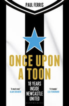Once Upon a Toon : 18 Years Inside Newcastle United - 9781399420112