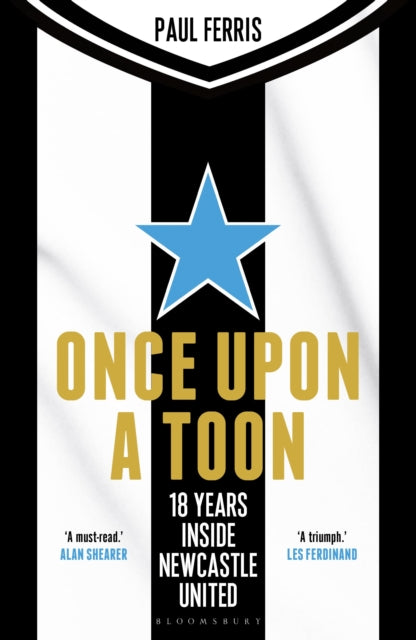 Once Upon a Toon : 18 Years Inside Newcastle United - 9781399420112