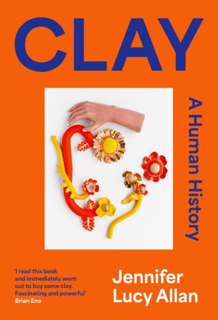 Clay : A Human History - 9781399607650