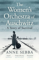 The Women’s Orchestra of Auschwitz : A Story of Survival
