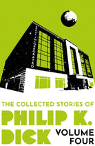 The Collected Stories of Philip K. Dick Volume 4 - 9781399611299