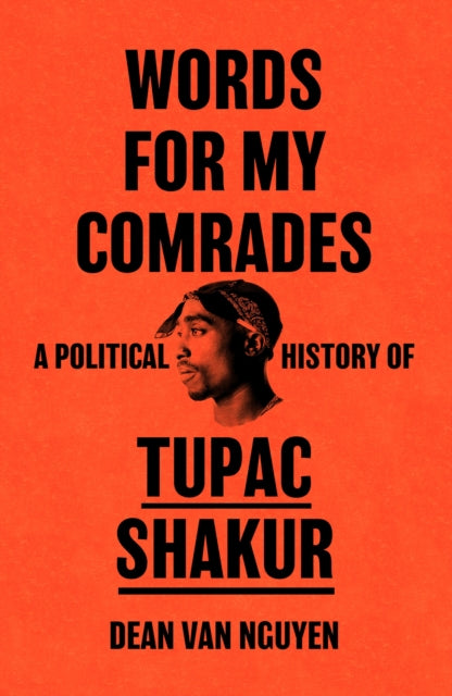 Words for My Comrades : A Political History of Tupac Shakur - 9781399615433