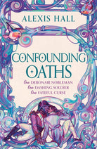 Confounding Oaths : A standalone Regency romantasy perfect for fans of Bridgerton from the bestselling author of Boyfriend Material - 9781399616508