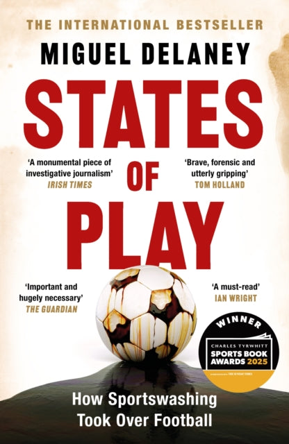 States of Play : How Sportswashing Took Over Football | The International Bestseller & Winner of the Football Book of the Year Award - 9781399619424