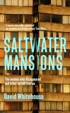 Saltwater Mansions : The woman who disappeared and other untold stories - 9781399621977