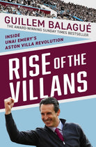 Rise of the Villans : Inside Unai Emery's Aston Villa Revolution - the perfect gift for Aston Villa fans this Christmas - 9781399625043