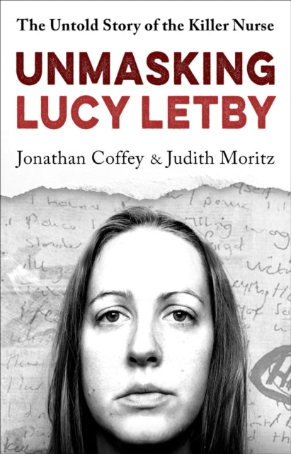 Unmasking Lucy Letby : Nurse, friend . . . killer? – ‘Diligent and absorbing’ Guardian - 9781399625166