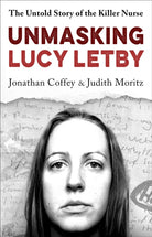 Unmasking Lucy Letby : Nurse, friend . . . killer? – ‘Diligent and absorbing’ Guardian - 9781399625166