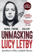 Unmasking Lucy Letby : Nurse, friend . . . killer? – ‘Diligent and absorbing’ Guardian - 9781399625180