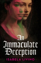 An Immaculate Deception : Your next gothic horror obsession, perfect for fans of Mexican Gothic and A Dowry of Blood