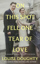 On This Spot Fell One Tear of Love : A beautiful memoir from the bestselling author of Apple Tree Yard