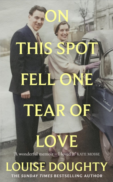 On This Spot Fell One Tear of Love : A beautiful memoir from the bestselling author of Apple Tree Yard