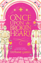 Once Upon a Broken Heart : The first book in the beloved fairytale sensation the Once Upon a Broken Heart series from the global No. 1 bestselling author of Caraval