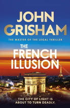 The French Illusion : the explosive new novel from the master of the legal thriller
