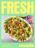 Fresh Mob : Over 100 tasty healthy-ish recipes - 9781399705059