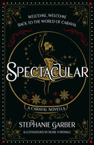 Spectacular : A Caraval Novella from the #1 Sunday Times bestseller Stephanie Garber - 9781399721523