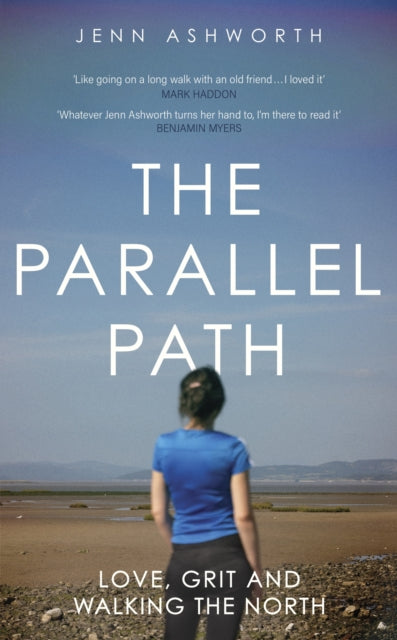 The Parallel Path : Love, Grit and Walking the North - 9781399725057