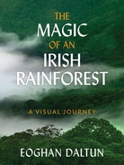 The Magic of an Irish Rainforest : A Visual Journey - 9781399725606