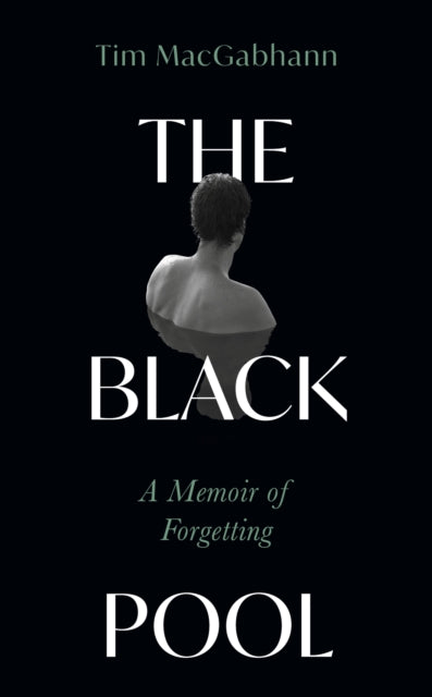 The Black Pool : A Memoir of Forgetting - 9781399728232