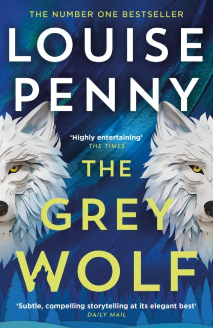 The Grey Wolf : The Three Pines community faces a deadly case in this unforgettable and timely thriller - 9781399730549