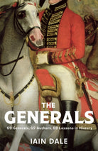 The Generals : 69 Generals, 69 Authors, 69 Lessons in History